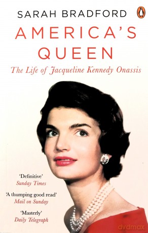 America's Queen: The Life of Jacqueline Kennedy Onassis - Sarah Bradford [KSIĄŻKA]