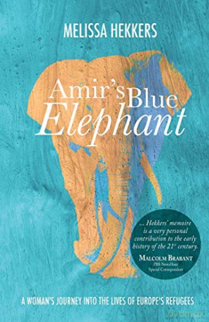 Amir's Blue Elephant: A woman's journey into the lives of Europe's refugees - Melissa Hekkers [KSIĄŻKA]