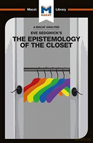 An Analysis of Eve Kosofsky Sedgwick's Epistemology of the Closet The Macat Library - Christien Garcia [KSIĄŻKA]