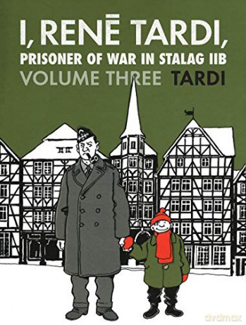 I, Rene Tardi, Prisoner Of War At Stalag Iib Vol. 3: After The War (I, Rene Tardi, Prisoner Of War In Stalag Iib) - Jacques Tardi [KSIĄŻKA]