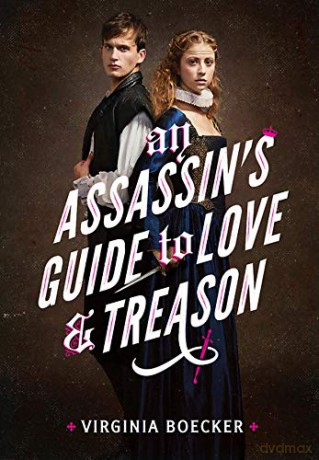 An Assassin's Guide to Love and Treason - Virginia Boecker [KSIĄŻKA]