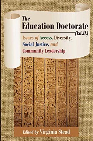 The Education Doctorate (Ed.D.); Issues Of Access, Diversity, Social Justice, And Community Leadership (5) (Equity In Higher Education Theory, Policy, And Praxis) - Virginia Stead [KSIĄŻKA]
