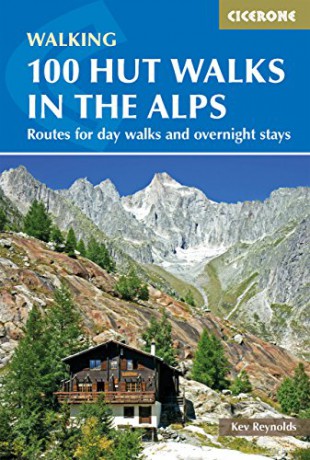 100 Hut Walks In The Alps: Routes For Day Walks And Overnight Stays (Cicerone Guides): Routes For Day Walks And Overnight Stays In France, Switzerland, Italy, Austria And Slovenia [KSIĄŻKA]