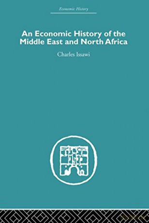 An Economic History of the Middle East and North Africa - Charles Issawi [KSIĄŻKA]
