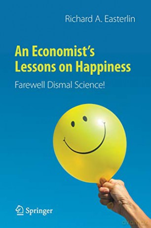 An Economist's Lessons on Happiness: Farewell Dismal Science! - Richard A. Easterlin [KSIĄŻKA]