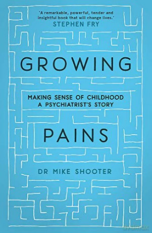 Growing Pains: Making Sense Of Childhood - A Psychiatrist's Story - Dr Mike Shooter [KSIĄŻKA]