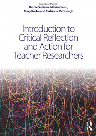Introduction To Critical Reflection And Action For Teacher Researchers - Bernie Sullivan [KSIĄŻKA]