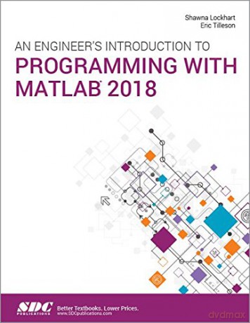 An Engineer's Introduction to Programming with MATLAB 2018 - Eric Tilleson [KSIĄŻKA]