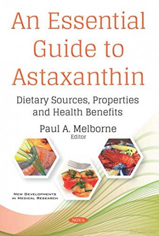 An Essential Guide to Astaxanthin: Dietary Sources, Properties and Health Benefits - Paul A Melborne [KSIĄŻKA]