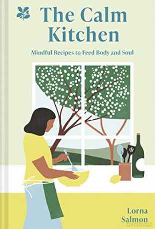 The Calm Kitchen: Mindful Recipes To Feed Body And Soul - Lorna Salmon [KSIĄŻKA]
