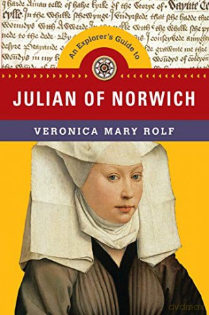 An Explorer's Guide to Julian of Norwich Explorer's Guides - Veronica Mary Rolf [KSIĄŻKA]