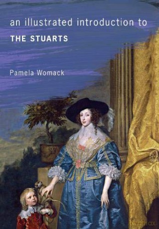 An Illustrated Introduction to the Stuarts - Pamela Womack [KSIĄŻKA]