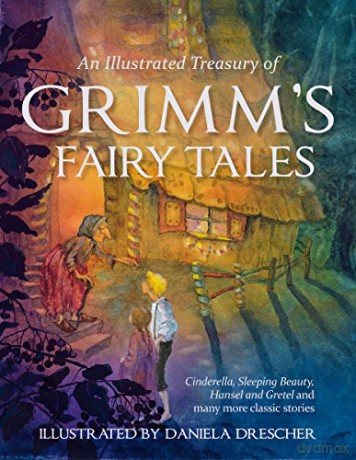 An Illustrated Treasury of Grimm's Fairy Tales: Cinderella, Sleeping Beauty, Hansel and Gretel and many more classic stories - Jacob and Wilhelm Grimm [KSIĄŻKA]