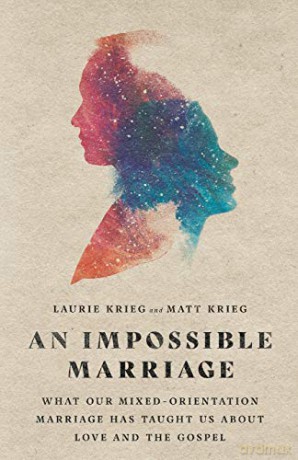 An Impossible Marriage: What Our Mixed-Orientation Marriage Has Taught Us About Love and the Gospel - Laurie Krieg [KSIĄŻKA]