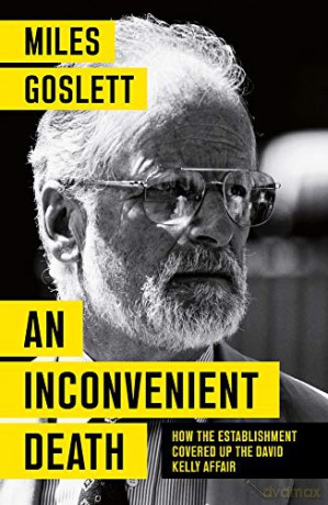 An Inconvenient Death: How the Establishment Covered Up the David Kelly Affair - Miles Goslett [KSIĄŻKA]