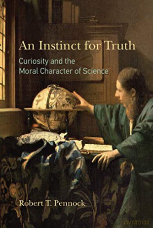 An Instinct for Truth: Curiosity and the Moral Character of Science The MIT Press - Robert T. Pennock [KSIĄŻKA]