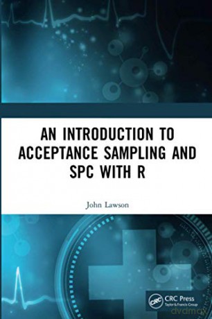 An Introduction to Acceptance Sampling and SPC with R - John Lawson [KSIĄŻKA]