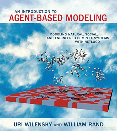 An Introduction to Agent-Based Modeling: Modeling Natural, Social, and Engineered Complex Systems with NETLogo The MIT Press - Uri Wilensky [KSIĄŻKA]