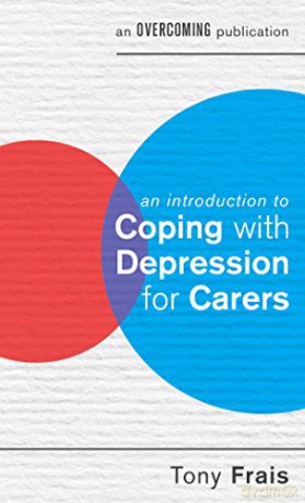 An Introduction to Coping with Depression for Carers An Introduction to Coping series - Tony Frais [KSIĄŻKA]