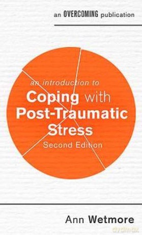 An Introduction to Coping with Post-Traumatic Stress, 2nd Edition An Introduction to Coping series - Ann Wetmore [KSIĄŻKA]