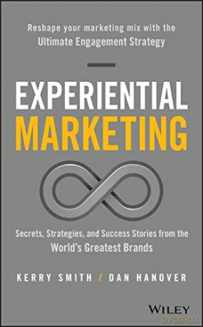 Experiential Marketing: Secrets, Strategies, And Success Stories From The World's Greatest Brands - Kerry Smith [KSIĄŻKA]