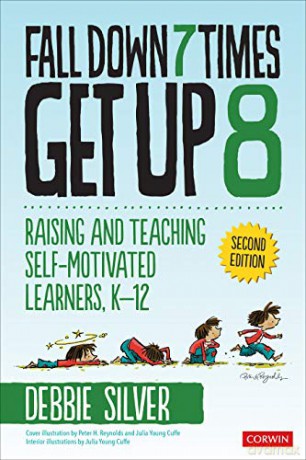 Fall Down 7 Times, Get Up 8: Raising And Teaching Self-Motivated Learners, K-12 - Debbie Thompson Silver [KSIĄŻKA]