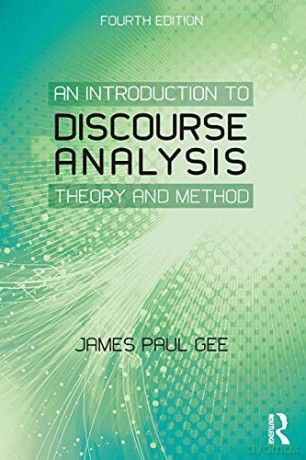 An Introduction to Discourse Analysis: Theory and Method - James Paul Gee [KSIĄŻKA]