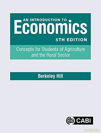 An Introduction to Economics: Concepts for Students of Agriculture and the Rural Sector - Berkeley Hill [KSIĄŻKA]