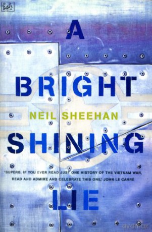 A Bright Shining Lie: John Paul Vann And America In Vietnam - Neil Sheehan [KSIĄŻKA]