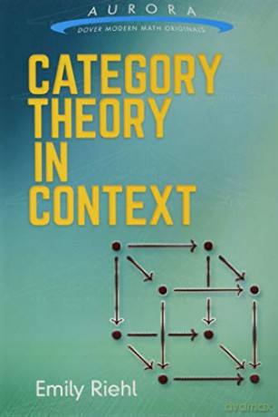 Category Theory In Context (Aurora: Dover Modern Math Originals) [KSIĄŻKA]