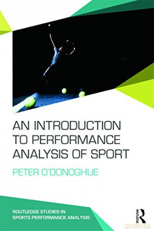 An Introduction to Performance Analysis of Sport Routledge Studies in Sports Performance Analysis - Peter O'Donoghue [KSIĄŻKA]