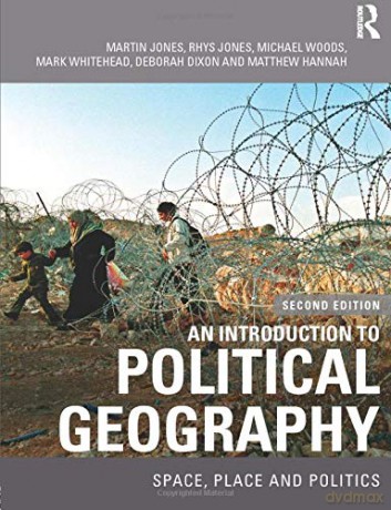 An Introduction to Political Geography: Space, Place and Politics - Martin Jones [KSIĄŻKA]