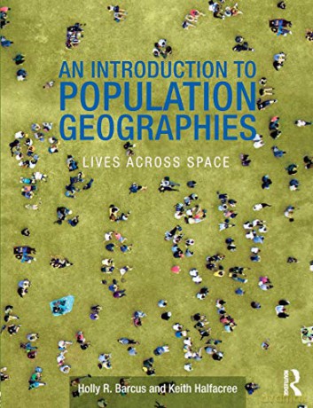 An Introduction to Population Geographies: Lives Across Space - Holly R. Barcus [KSIĄŻKA]