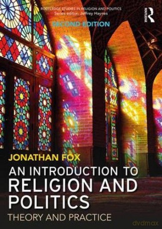 An Introduction to Religion and Politics: Theory and Practice Routledge Studies in Religion and Politics - Jonathan Fox [KSIĄŻKA]