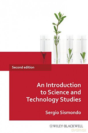 An Introduction to Science and Technology Studies, 2nd Edition - Sismondo [KSIĄŻKA]