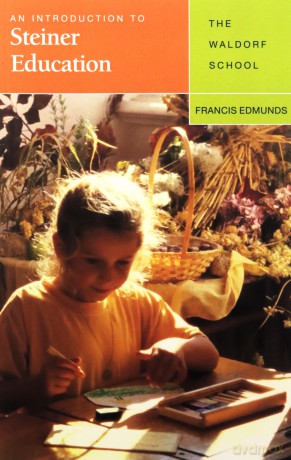 An Introduction to Steiner Education: The Waldorf School - Francis Edmunds [KSIĄŻKA]