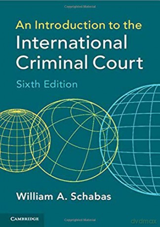 An Introduction to the International Criminal Court - William A. Schabas [KSIĄŻKA]
