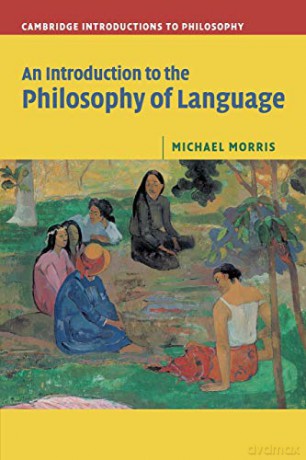 An Introduction to the Philosophy of Language Cambridge Introductions to Philosophy - Michael Morris [KSIĄŻKA]