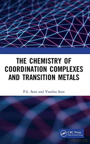 The Chemistry Of Coordination Complexes And Transition Metals - Vandna Soni [KSIĄŻKA]