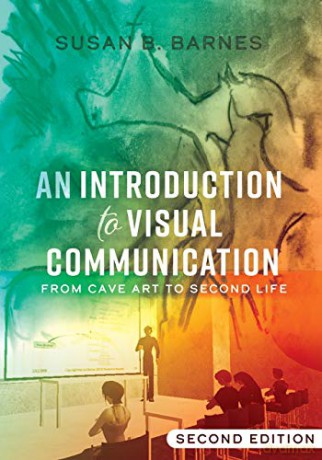 An Introduction to Visual Communication; From Cave Art to Second Life 2nd edition 7 - Susan B. Barnes [KSIĄŻKA]