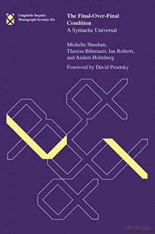 The Final-Over-Final Condition: A Syntactic Universal (Linguistic Inquiry Monographs): Volume 76 (Linguistic Inquiry Monographs, 76) - Michelle Sheehan [KSIĄŻKA]
