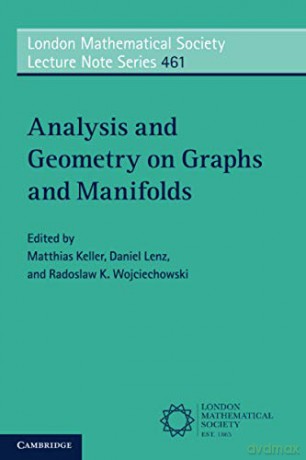 Analysis and Geometry on Graphs and Manifolds: 461 London Mathematical Society Lecture Note Series, Series Number 461 - Matthias Keller [KSIĄŻKA]
