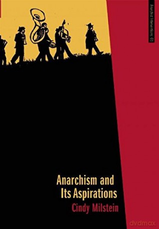 Anarchism and Its Aspirations: 01 Anarchist Interventions - Cindy Milstein [KSIĄŻKA]