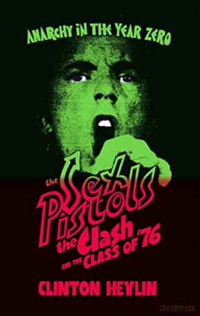 Anarchy in the Year Zero: The Sex Pistols, the Clash and the Class of '76 - Clinton Heylin [KSIĄŻKA]