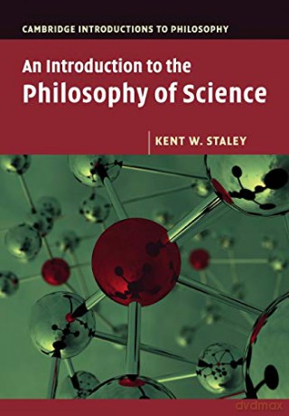 An Introduction To The Philosophy Of Science (Cambridge Introductions To Philosophy) - Kent W. Staley [KSIĄŻKA]