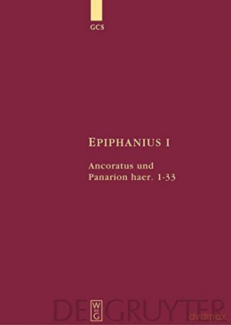 Ancoratus und Panarion haer. 1-33: I. Ancoratus und Panarion haer. 1 - 33: 10 Die griechischen christlichen Schriftsteller der ersten Jahrhunderte, N.F. 10 - Christian-Friedrich Collatz [KSIĄŻKA]