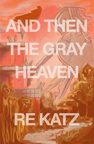 And Then the Gray Heaven - RE Katz [KSIĄŻKA]