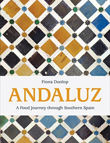 Andaluz: A Food Journey Through Southern Spain - Fiona Dunlop [KSIĄŻKA]