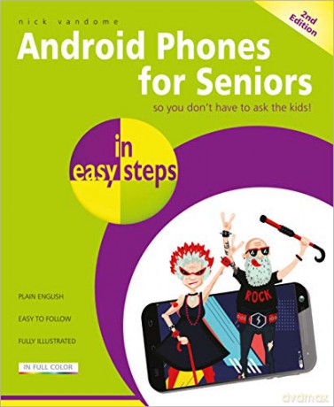 Android Phones for Seniors in easy steps, 2nd edition: Updated for Android v7 Nougat - Nick Vandome [KSIĄŻKA]