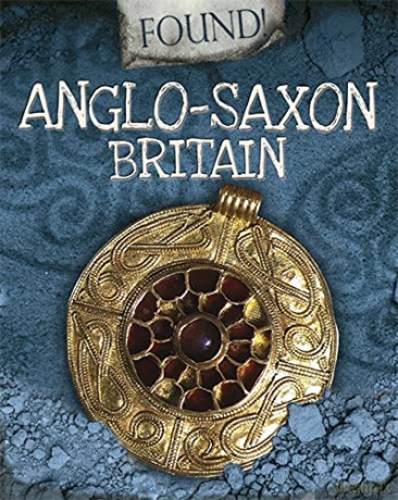 Anglo-Saxon Britain Found! - Moira Butterfield [KSIĄŻKA]